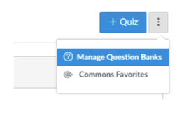 Quizzes page showing the three-dot menu with Manage Question Banks option.